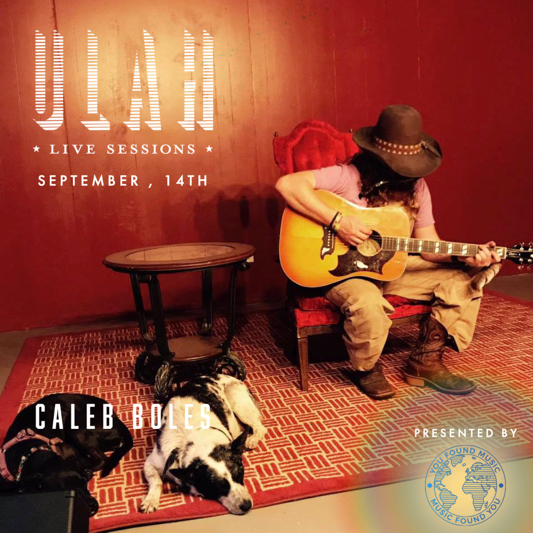 ULAH Live Sessions - September 14th 7:30pm - Caleb Boles- $25.00
